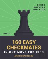 160 Easy Checkmates In One Move For Kids, Part 3