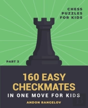 160 Easy Checkmates In One Move For Kids, Part 3