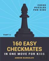 160 Easy Checkmates In One Move For Kids, Part 4