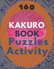 160 Kakuro Puzzles Activity Book