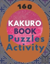 160 Kakuro Puzzles Activity Book