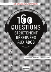 160 Questions Strictement Réservées Aux Ados