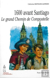 1600 Avant Santiago ; Le Grand Chemin De Compostelle