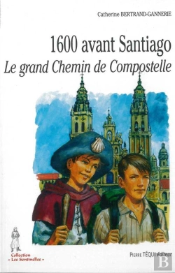 Bertrand.pt - 1600 Avant Santiago ; Le Grand Chemin De Compostelle