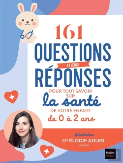 Bertrand.pt - 161 Questions Et Leurs Réponses Pour Tout Savoir Sur La Santé De Votre Enfant De 0 À 2 Ans