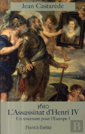 1610 ; L'Assassinat D'Henri Iv ; Un Tournant Pour L'Europe ?