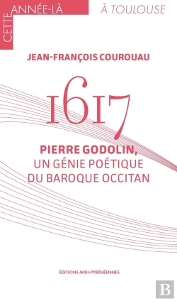 Bertrand.pt - 1617 : Pierre Godolin, Un Génie Poétique Du Baroque Occitan