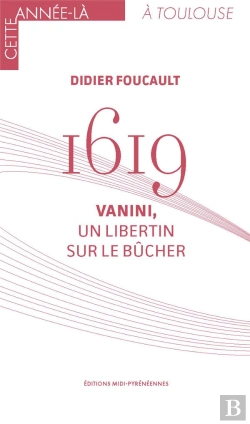 Bertrand.pt - 1619 ; Vanini, Un Libertin Sur Le Bûcher