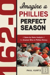 162-0: Imagine A Phillies Perfect Season