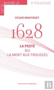 1628 : La Peste Ou La Mort Aux Trousses