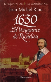1630, La Vengeance De Richelieu