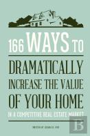 166 Ways To Dramatically Improve The Value Of Your Home