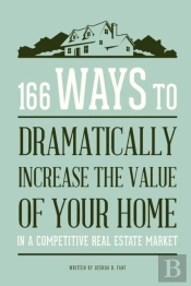 166 Ways To Dramatically Improve The Value Of Your Home