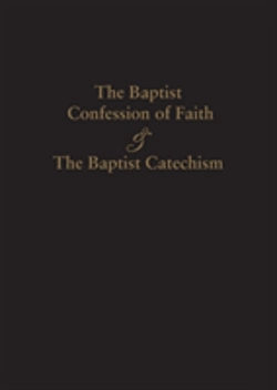 Bertrand.pt - 1689 Baptist Confession Of Faith & The Baptist Catechism