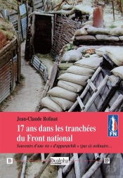 17 Ans Dans Les Tranchées Du Front National : Souvenirs D'Une Vie D'Apparatchik (Pas Si) Ordinaire