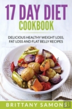 Bertrand.pt - 17 Day Diet Cookbook: Delicious Healthy Weight Loss, Fat Loss And Flat Belly Recipes