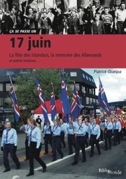 Bertrand.pt - 17 Juin ; La Fête Des Islandais, La Mémoire Des Allemands, La Lutte Contre La Désertification Et Autre Histoires...
