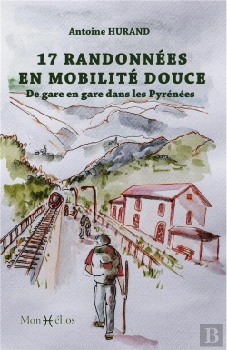 Bertrand.pt - 17 Randonnées En Mobilité Douce : De Gare En Gare Dans Les Pyrénées