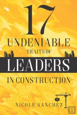 Bertrand.pt - 17 Undeniable Traits Of Leaders In Construction
