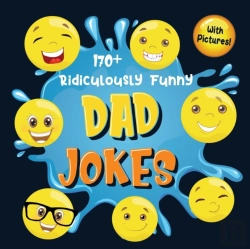 Bertrand.pt - 170+ Ridiculously Funny Dad Jokes: Hilar