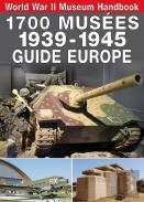 1700 Musées 1939-1945 Guide Europe : World War Ii Museum Handbook