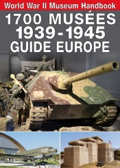 1700 Musées 1939-1945 Guide Europe : World War Ii Museum Handbook