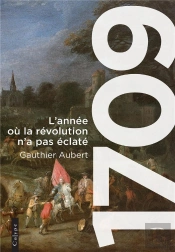 1709 - L'Annee Ou La Revolution N'A Pas Eclate