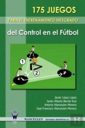 175 Juegos Para El Entrenamiento Integrado De Control En El Fútbol