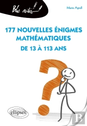 177 Nouvelles Énigmes Mathématiques De 13 À 113 Ans