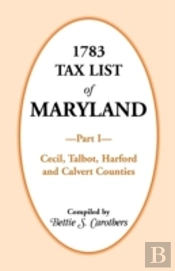 1783 Tax List Of Maryland, Part I: Cecil, Talbot, Harford And Calvert Counties