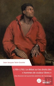 1789-1792 ; Le Débat Sur Les Droits Des 'Hommes De Couleur Libres'