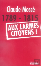1789-1815, Aux Larmes Citoyens