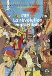 1789 : La Révolution Marseillaise