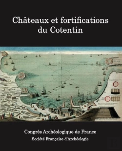 Bertrand.pt - 178e Congrès Archéologique De France : Monuments De La Manche, Châteaux Et Fortifications Du Cotentin