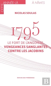 1795 : Le Fort De L'Angoisse, Vengeances Sanglantes Contre Les Jacobins
