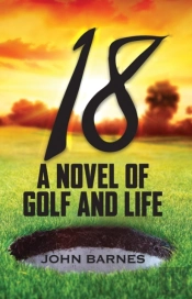 18: A Novel Of Golf And Life