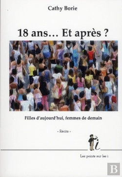 Bertrand.pt - 18 Ans... Et Après ? ; Filles D'Aujourd Hui, Femmes De Demain