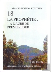 18 La Prophétie T.1 ; À L'Aube Du Premier Jour