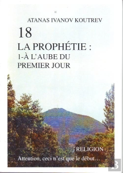 Bertrand.pt - 18 La Prophétie T.1 ; À L'Aube Du Premier Jour