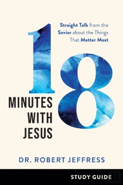Bertrand.pt - 18 Minutes With Jesus Study Guide Â€“ Straight Talk From The Savior About The Things That Matter Most