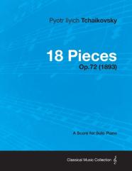 18 Pieces - A Score For Solo Piano Op.72 (1893)