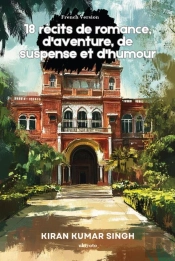 18 Récits De Romance, D'Aventure, De Suspense Et D'Humour
