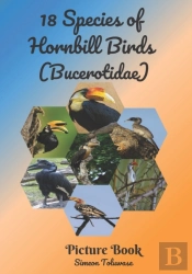18 Species Of  Hornbill Birds (Bucerotidae) Picture Book