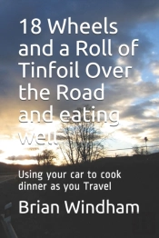 18 Wheels And A Roll Of Tinfoil Over The Road And Eating Well