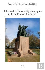 180 Ans De Relations Diplomatiques Entre La France Et La Serbie