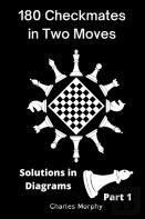 180 Checkmates In Two Moves, Solutions In Diagrams Part 1