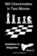 180 Checkmates In Two Moves, Solutions In Diagrams Part 2