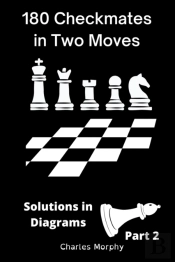 180 Checkmates In Two Moves, Solutions In Diagrams Part 2