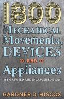 1800 Mechanical Movements, Devices And Appliances (16th Enlarged Edition)