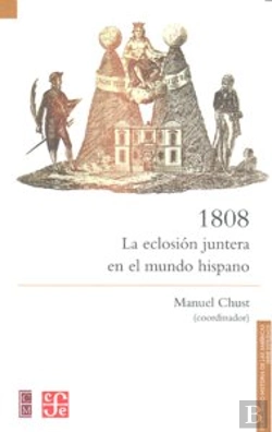 Bertrand.pt - 1808. La Eclosion Juntera En El Mundo Hispano 